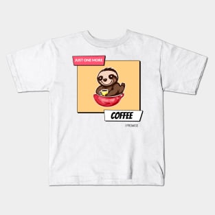 Just Sloth-ing Around with One More Coffee Kids T-Shirt